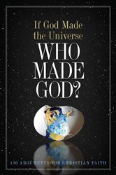 Book cover: If God Made the Universe, Who Made God?, edited by Holman Bible Publishers (preview)