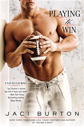 Book cover: Playing to Win (Book 4 of A Play-by-Play Novel) by Jaci Burton (preview)