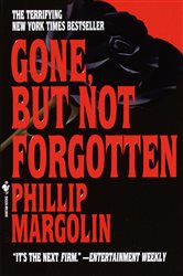 Book cover: Gone, But Not Forgotten, by Phillip Margolin (preview)