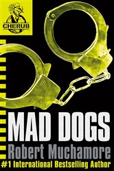 Book cover: Mad Dogs (Book 8 of CHERUB) by Robert Muchamore (preview)