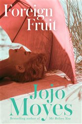 Book cover: Foreign Fruit, by Jojo Moyes (preview)