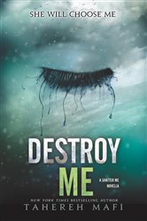 Book cover: Destroy Me (Book 7 of Shatter Me: Series One) by Tahereh Mafi (preview)
