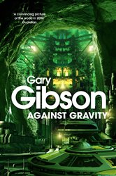 Book cover: Against Gravity, by Gary Gibson (preview)