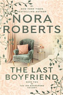 Book cover: The Last Boyfriend (Book 2 of The Inn Boonsboro Trilogy) by Nora Roberts (preview)