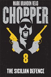 Book cover: The Sicilian Defence: Chopper 8 (Book 8 of Chopper) by Mark Brandon "Chopper" Read (preview)