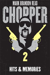 Book cover: Hits and Memories: Chopper 2 (Book 2 of Chopper) by Mark Brandon "Chopper" Read (preview)