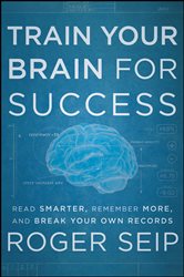 Book cover: Train Your Brain For Success, by Roger Seip (preview)