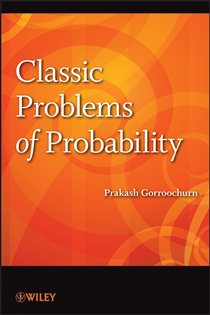 Book cover: Classic Problems of Probability, by Prakash Gorroochurn (preview)
