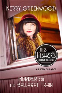 Book cover: Murder on the Ballarat Train (Book 3 of Phryne Fisher) by Kerry Greenwood (preview)