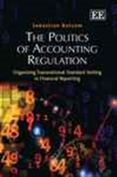 The Politics of Accounting Regulation: Organizing Transnational Standard Setting in Financial Reporting