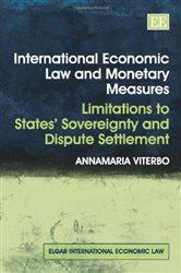 International Economic Law and Monetary Measures: Limitations to States&#x2019; Sovereignty and Dispute Settlement