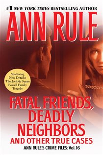 Book cover: Fatal Friends, Deadly Neighbors, by Ann Rule (preview)