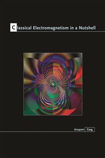 Book cover: Classical Electromagnetism in a Nutshell, by Anupam Garg (preview)