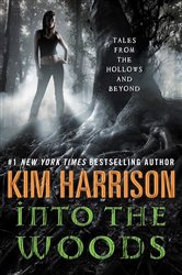 Book cover: Into the Woods, by Kim Harrison (preview)