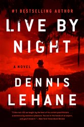 Book cover: Live by Night (Book 2 of Joe Coughlin Series) by Dennis Lehane (preview)