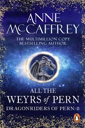 Book cover: All The Weyrs Of Pern (Book 11 of The Dragon Books) by Anne McCaffrey (preview)