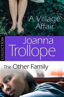 Book cover: Joanna Trollope: The Other Family & A Village Affair, by Joanna Trollope (preview)