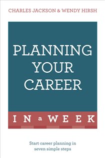 Book cover: Planning Your Career In A Week, by Wendy Hirsh (preview)