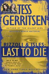 Book cover: Last to Die (with bonus short story John Doe) (Book 10 of Rizzoli & Isles) by Tess Gerritsen (preview)