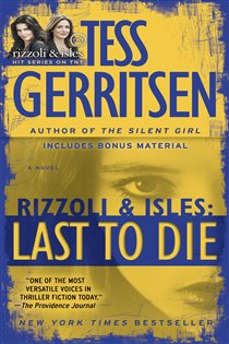 Book cover: Last to Die (with bonus short story John Doe) (Book 10 of Rizzoli & Isles) by Tess Gerritsen (preview)