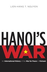 Hanoi&#x27;s War: An International History of the War for Peace in Vietnam