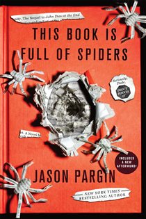 Book cover: This Book Is Full of Spiders (Book 2 of John Dies at the End) by Jason Pargin (preview)