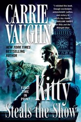 Book cover: Kitty Steals the Show (Book 10 of Kitty Norville) by Carrie Vaughn (preview)