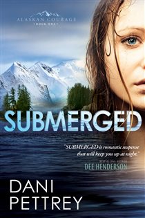 Book cover: Submerged (Alaskan Courage Book #1) (Book 1 of Alaskan Courage) by Dani Pettrey (preview)