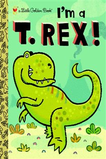 Book cover: I'm a T. Rex!, by Dennis R. Shealy (preview)