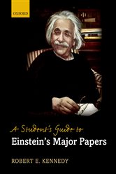 Book cover: A Student's Guide to Einstein's Major Papers, by Robert E Kennedy (preview)