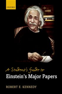 Book cover: A Student's Guide to Einstein's Major Papers, by Robert E Kennedy (preview)