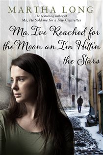 Book cover: Ma, I've Reached for the Moon an I'm Hittin the Stars, by Martha Long (preview)
