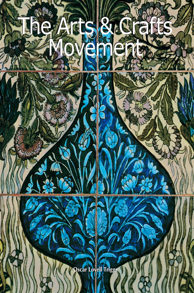 The Arts & Crafts Movement by Oscar Lovell Triggs (ebook)