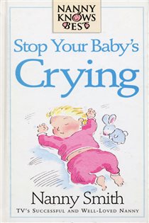 Book cover: Nanny Knows Best -Stop Your Baby's Crying, by Nanny Smith (preview)