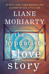 Book cover: The Hypnotist's Love Story, by Liane Moriarty (preview)