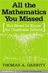 Book cover: All the Mathematics You Missed, by Thomas A. Garrity (preview)