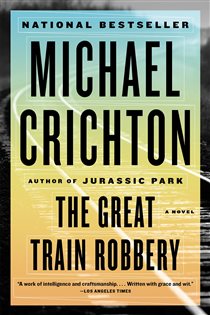 Book cover: The Great Train Robbery, by Michael Crichton (preview)