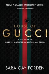 The House of Gucci: A True Story of Murder, Madness, Glamour, and Greed