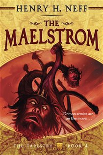 Book cover: The Maelstrom (Book 4 of The Tapestry) by Henry H. Neff (preview)