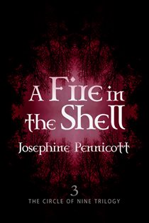 Book cover: A Fire in the Shell: Circle of Nine Trilogy 3 (Book 3 of Circle of Nine Trilogy) by Josephine Pennicott (preview)
