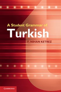 Book cover: A Student Grammar of Turkish, by F. Nihan Ketrez (preview)