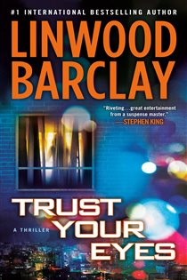 Book cover: Trust Your Eyes, by Linwood Barclay (preview)