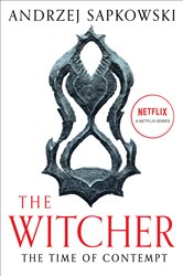 Book cover: The Time of Contempt (Book 4 of The Witcher) by Andrzej Sapkowski (preview)