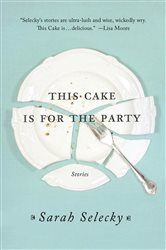 This Cake Is for the Party: Stories
