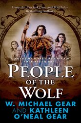 People of the Wolf: A Novel of North America&#x27;s Forgotten Past