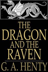 Book cover: The Dragon and the Raven, by G. A. Henty (preview)