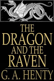 Book cover: The Dragon and the Raven, by G. A. Henty (preview)