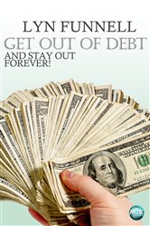 Book cover: Get Out of Debt and Stay Out - Forever!, by Lyn Funnell (preview)