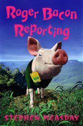 Book cover: Roger Bacon Reporting, by Stephen Measday (preview)