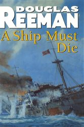 Book cover: A Ship Must Die, by Douglas Reeman (preview)
